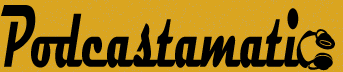 Podcastamatic